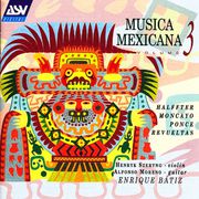 Musica Mexicana Vol. 3: Halffter, Moncayo, Ponce, Revueltas