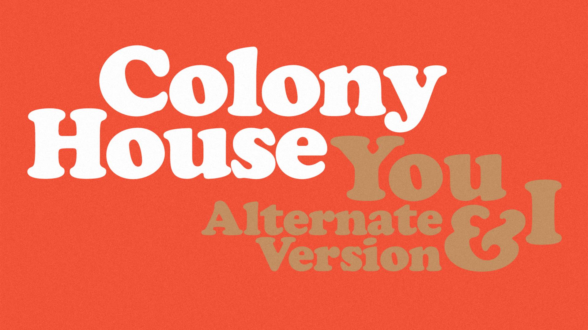 Colony House - You & I (Alternate Version (Audio))