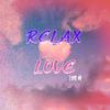 小路Zakcy - RELAX LOVE