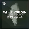 Dirty Palm - While You Sin (Dirty Palm Remix)