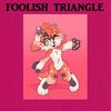 Foolish Triangle - Feenin' On The Lean