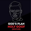 Holy Goof - God's Plan (Holy Goof Bootleg)