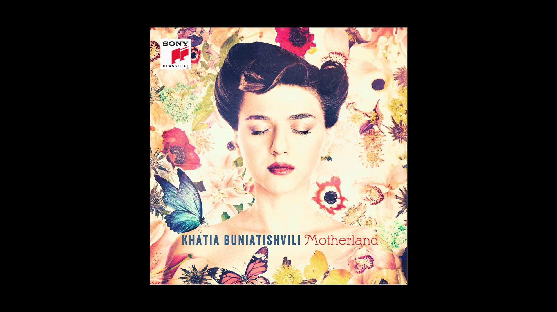 Khatia Buniatishvili - Khatia Buniatishvili: Motherland