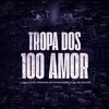 DJ Mack - Tropa dos 100 Amor