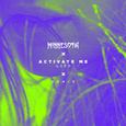 Activate Me (Minnesota Remix)