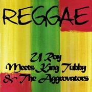 U Roy Meets King Tubby & The Aggrovators