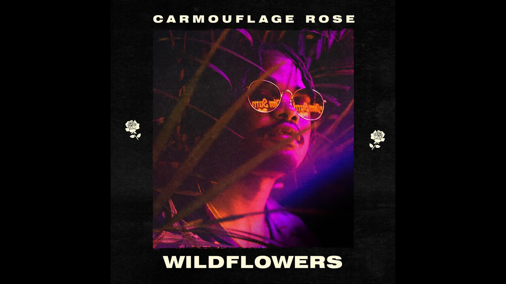 Carmouflage Rose - Wildflowers (Audio)