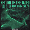 Return Of The Jaded - Tell Them (feat. Plain English)