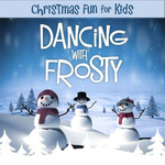 Christmas Fun For Kids: Dancing With Frosty专辑