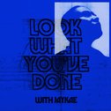 Look What You've Done (with Jaykae)专辑