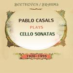 Pablo Casals plays: Ludwig van Beethoven and Johannes Brahms: Cello Sonatas (1926-1955)专辑