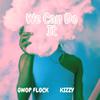 G.W.O.P. Flock - We Can Do It (feat. Kizzy)