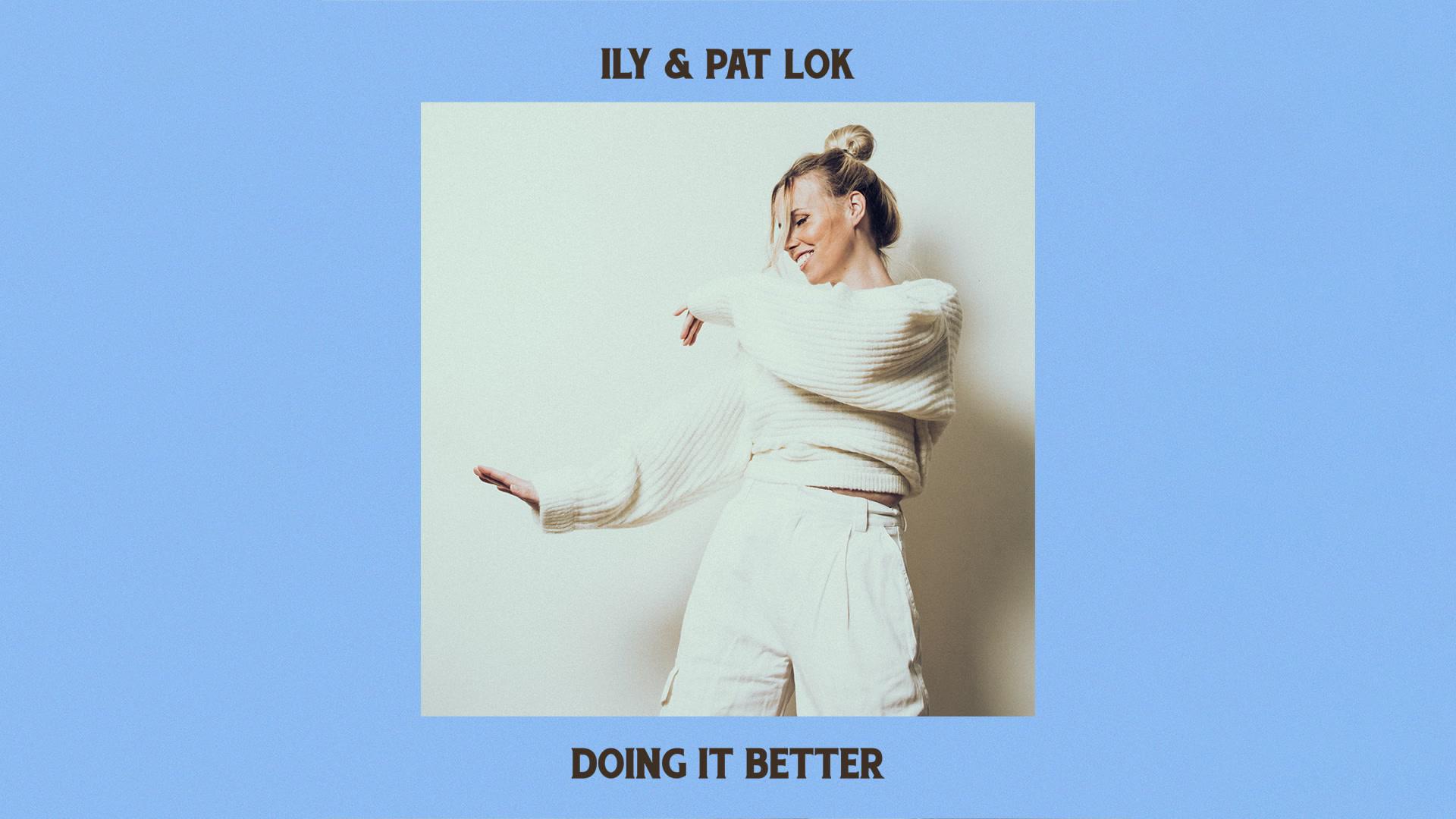 ILY - Doing It Better (Official Audio)