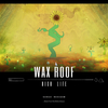 Wax Roof - High Life