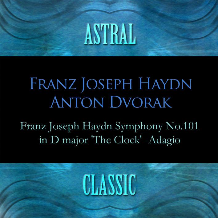 Astral Classic: Franz Joseph Haydn, Anton Dvorak (하이든, 드보르작)专辑