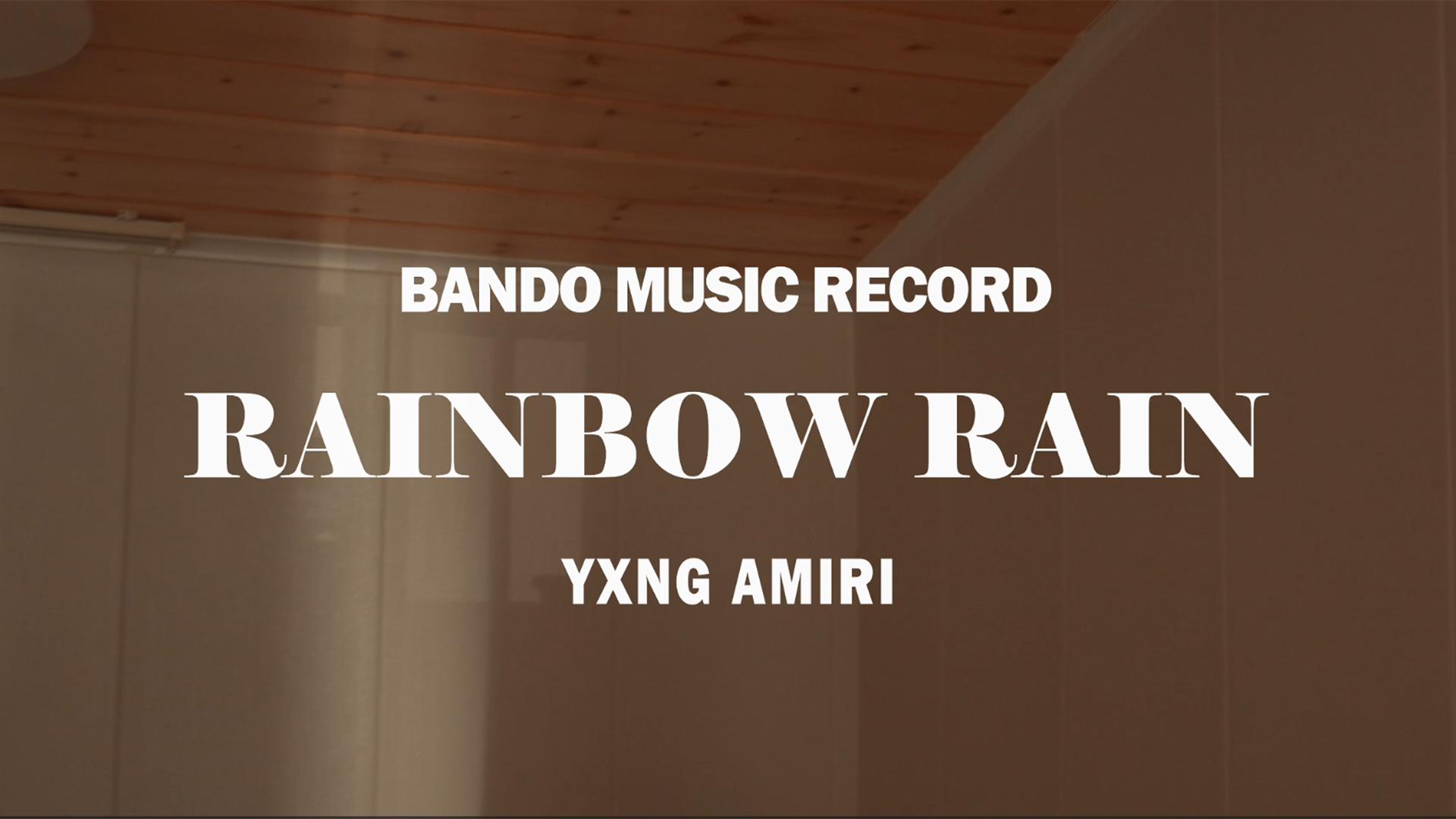 Yxng Amiri - Rainbow Rain（彩虹雨）