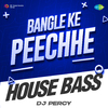 DJ Percy - Bangle Ke Peechhe House Bass