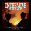 Almost Perfect - On the Move