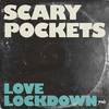 Scary Pockets - Love Lockdown