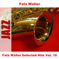 Fats Waller Selected Hits Vol. 10