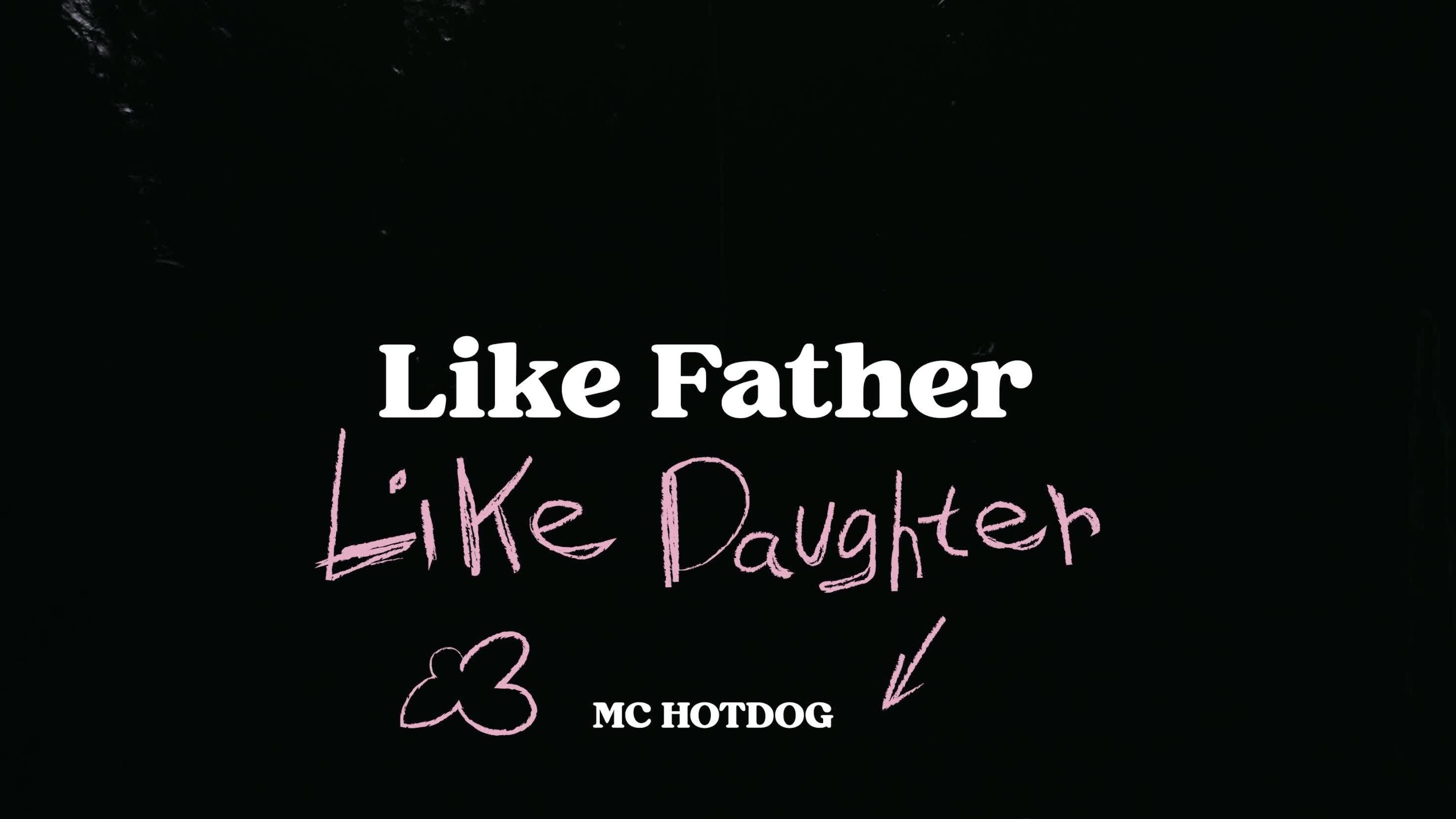 MC HotDog 热狗 - Like Father Like Daughter