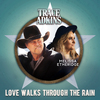 Trace Adkins - Love Walks Through the Rain (feat. Melissa Etheridge)