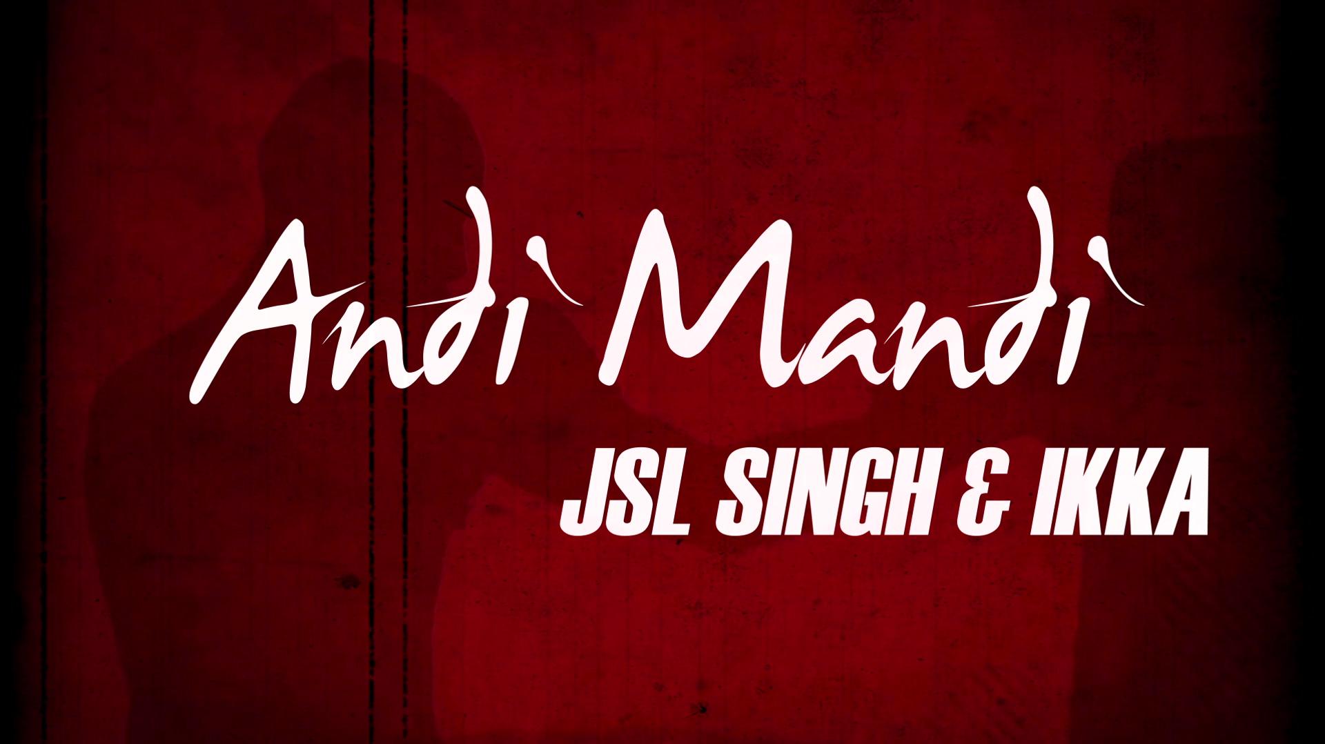 JSL Singh - Andi Mandi (Lyric Video)