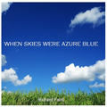 When skies were azure blue