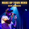 Dave Rodgers - Make Up Your Mind (2024 Remastered, Radio Edit)