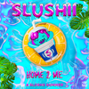 Slushii - Home 2 Me