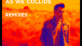 As We Collide (Remixes)专辑