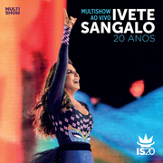 Multishow ao Vivo - Ivete Sangalo 20 Anos (Deluxe Version)