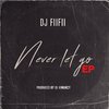 DJ FiiFii - Never Let Go (Remix Part II)