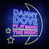 Danny Dove - The Night (feat. JT Bangs)