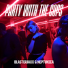 Blasterjaxx - Party With The Cops (feat. Haley Maze)