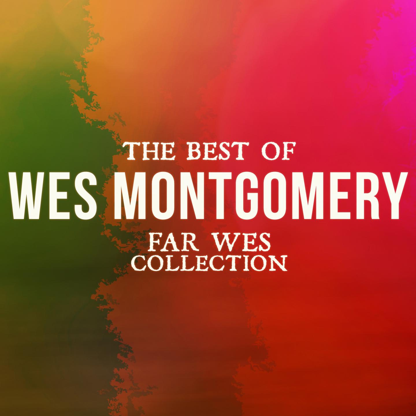 The Best Of Wes Montgomery (Far Wes Collection)专辑