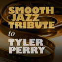 Smooth Jazz Tribute to Tyler Perry专辑
