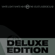 White Light / White Heat (Deluxe Edition)