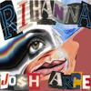 Josh Arcé - Rihanna