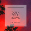 GRABOTE - Dusk Till Dawn ( KEEM Remix )