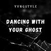 YvngStyle - Dancing With Your Ghost