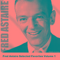 Fred Astaire Selected Favorites, Vol. 1专辑