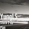 YungLS - Stuck 2 da Plan