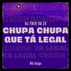 DJ Theo da ZS - Chupa Chupa Que Tá Legal