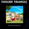 Foolish Triangle - Interesting Freestyle