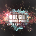 NICE GIRL WRONG PLACE专辑