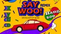 I say woo! (Remix) (Boi B, 행주, Xydo, 지구인, NUOL, BENKIFF ver.)专辑