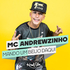Mc Andrewzinho - Mando um Beijo Daqui