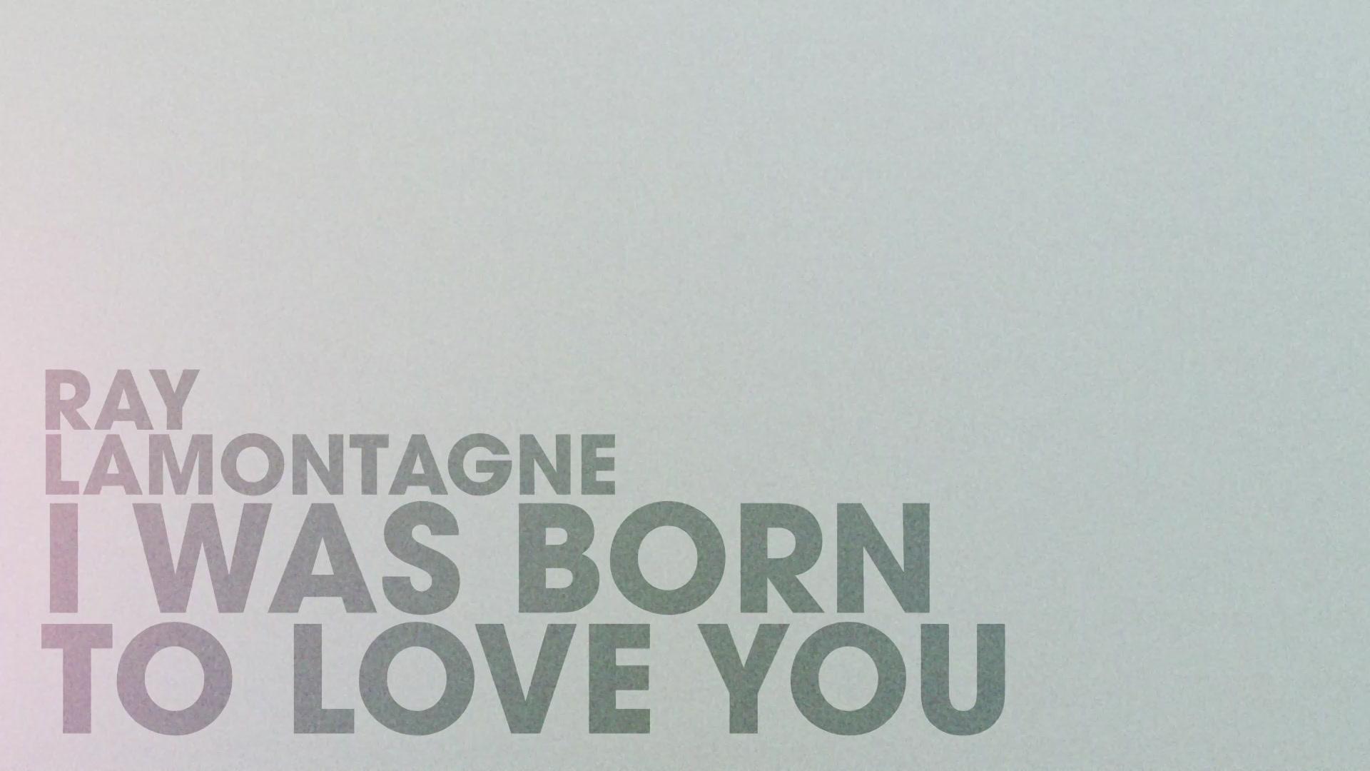 Ray LaMontagne - I Was Born To Love You (Official Lyric Video)