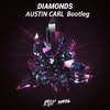 Austin Carl - Diamonds (Austin Carl Bootleg)